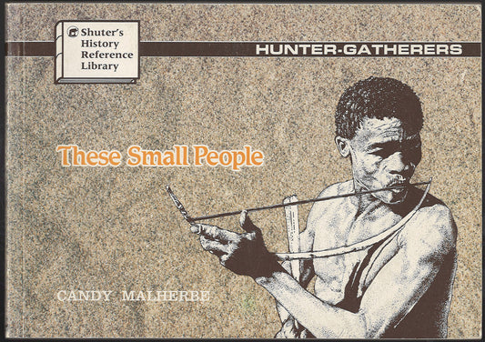 These Small People (Hunter-Gatherers) by Candy Malherbe front cover