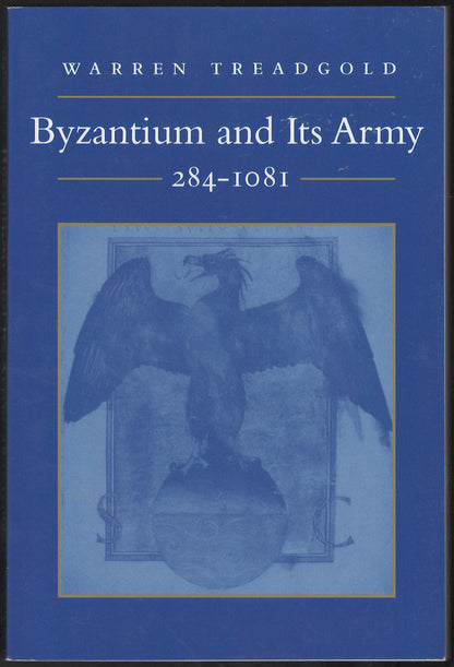 Byzantium and Its Army, 284-1081 by Warren Treadgold front cover