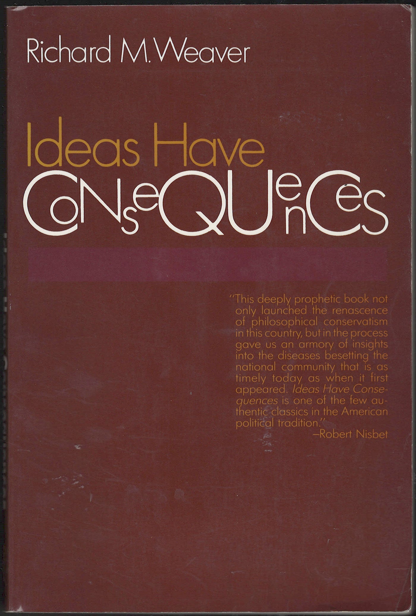 Front cover of Ideas Have Consequences by Richard M. Weaver with a maroon background and gold text.