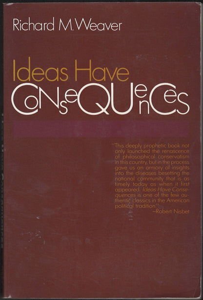 Front cover of Ideas Have Consequences by Richard M. Weaver with a maroon background and gold text.