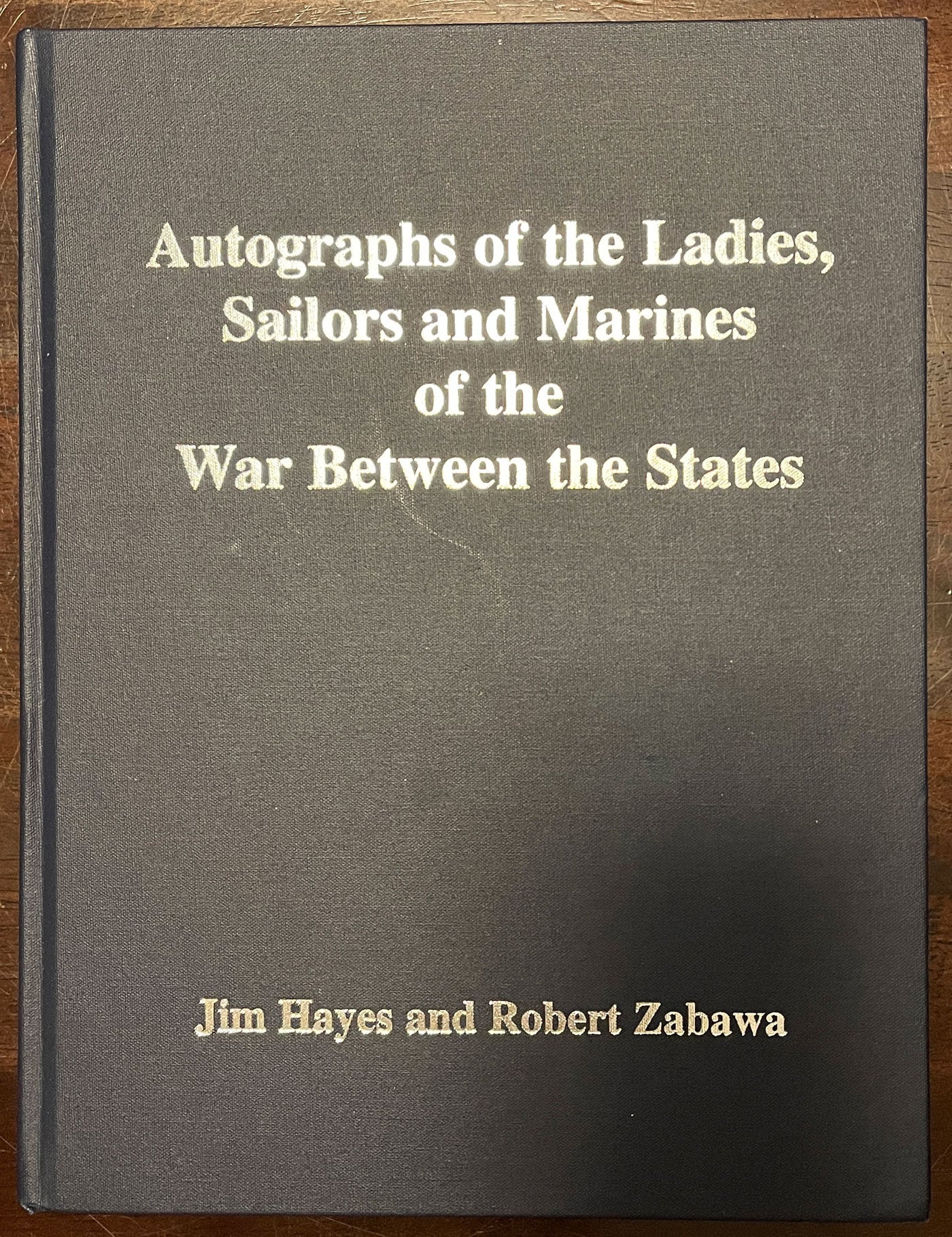 Front cover of Autographs of the Ladies, Sailors and Marines of the War Between the States by Jim Hayes and Robert Zabawa.