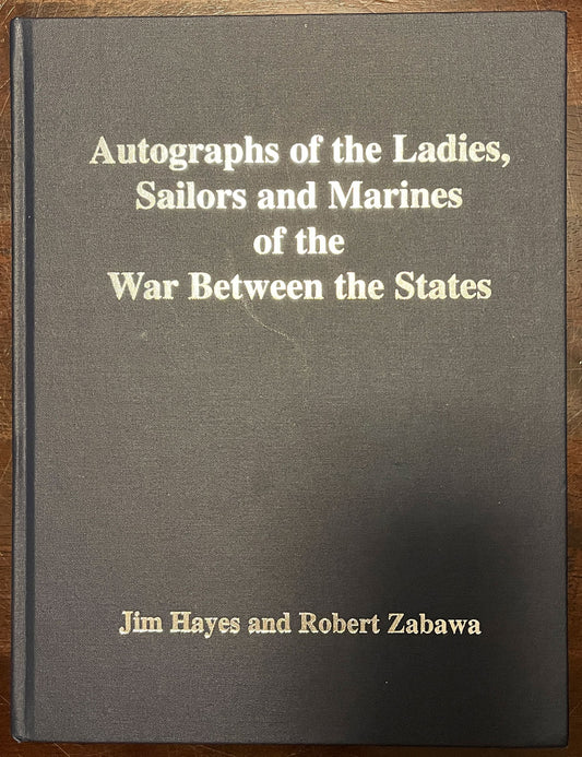 Front cover of Autographs of the Ladies, Sailors and Marines of the War Between the States by Jim Hayes and Robert Zabawa.