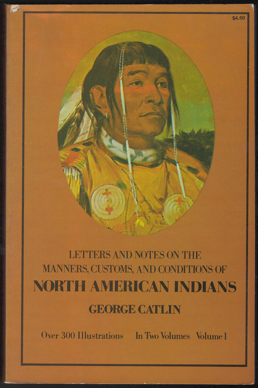 Letters and Notes on the Manners, Customs, and Conditions of the North American Indians front cover