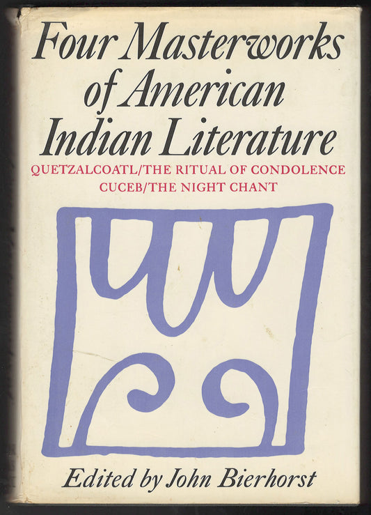 Four masterworks of American Indian literature: Quetzalcoatl / The Ritual of Condolence / Cuceb / The Night Chant front cover